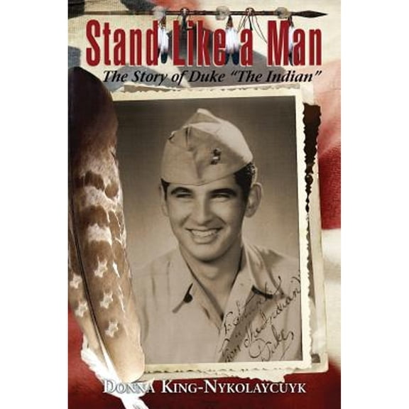 Pre-Owned Stand Like a Man: The Story of Duke "The Indian" (Paperback) by Donna King-Nykolaycuyk