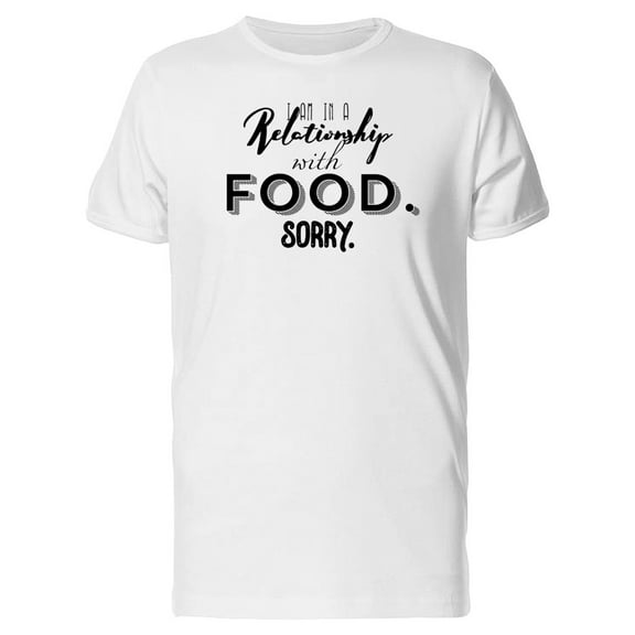 In A Relationship With Food Tee Men's -Image by Shutterstock