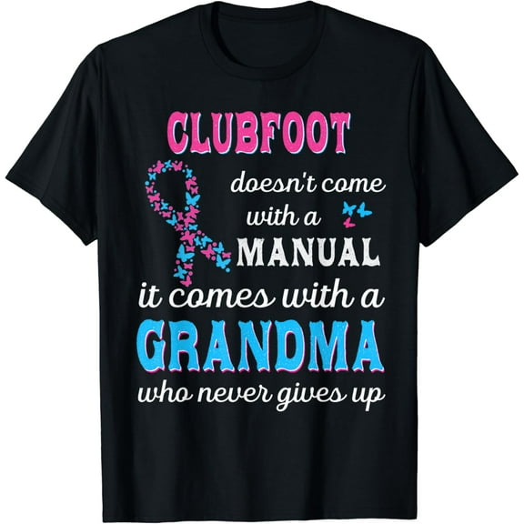 Grandma of Clubfoot AWARENESS - Clubfoot AWARENESS Support T-Shirt mens t shirt，black，women，funny，misfits，men，journey