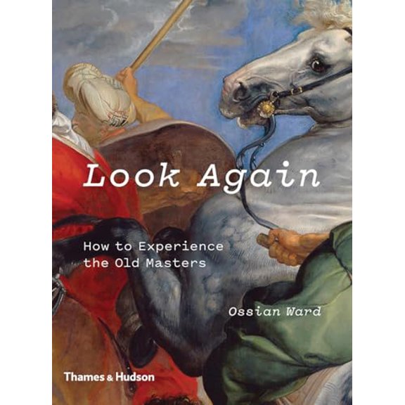 Pre-Owned Look Again: How to Experience the Old Masters (Paperback) 0500239673 9780500239674