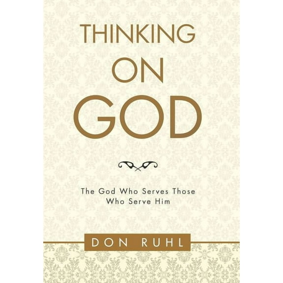 Thinking on God : The God Who Serves Those Who Serve Him