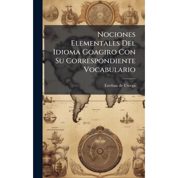 Nociones Elementales Del Idioma Goagiro Con Su Correspondiente Vocabulario, (Hardcover)