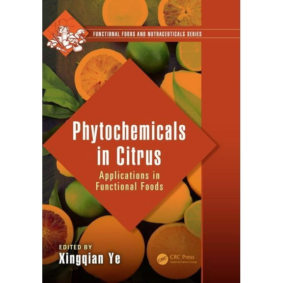 Functional Foods and Nutraceuticals Phytochemicals in Citrus: Applications in Functional Foods, (Hardcover)