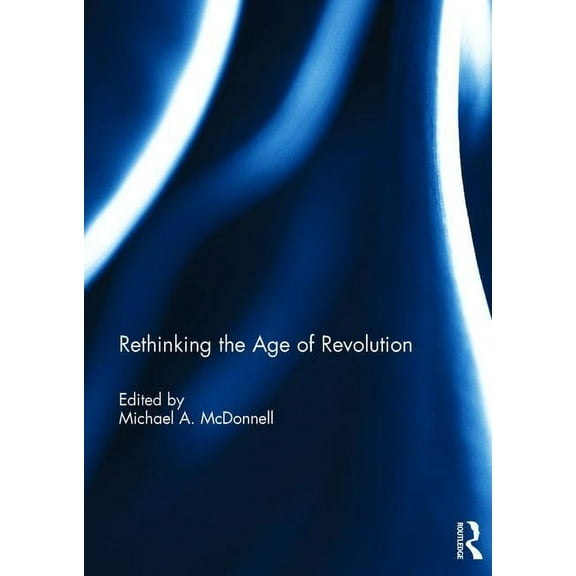 Rethinking the Age of Revolution, (Hardcover)