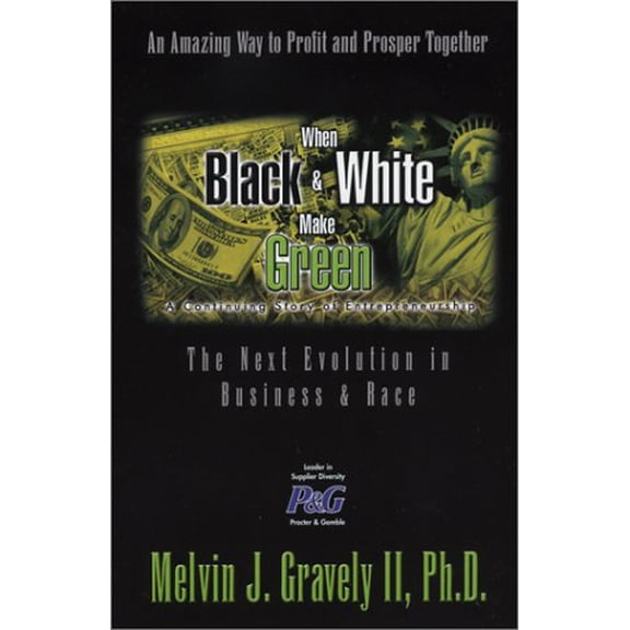 Pre-Owned When Black & White Make Green: The Next Evolution in Business & Race (Hardcover) 0965619486 9780965619486