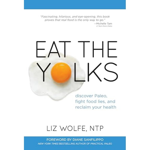 Pre-Owned Eat the Yolks: Discover Paleo, Fight Food Lies, and Reclaim Your Health (Paperback) 1628600195 9781628600193