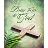 Bulletin - Palm Sunday Bulletin: Draw Near to God. (Other)