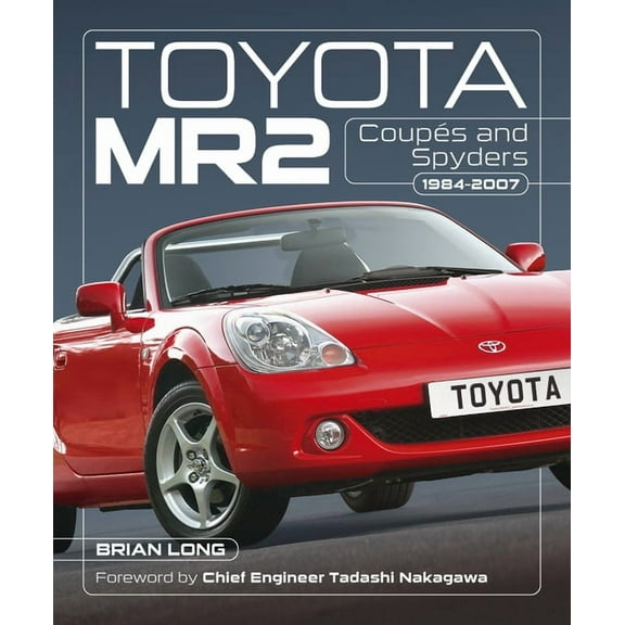 Toyota Mr2 CoupÃ©s and Spyders: 1984-2007, (Paperback)