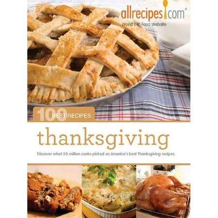 Thanksgiving: 100 Best Recipes from Allrecipes.com - (Best Southern Thanksgiving Recipes)