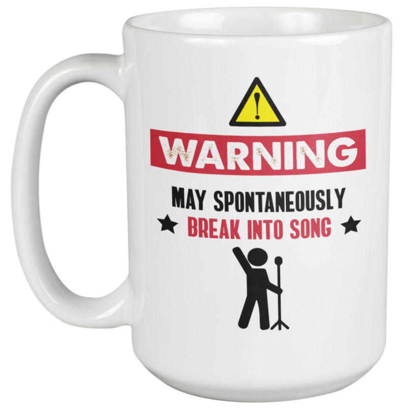 Funny Warning May Spontaneously Break Into Song Coffee Tea Mug Or Decor 15oz Walmart Com Walmart Com