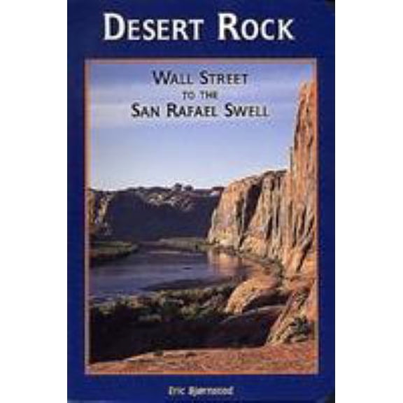 Pre-Owned Desert Rock: Wall Street to the San Rafael Swell (Paperback) 1575400049 9781575400044