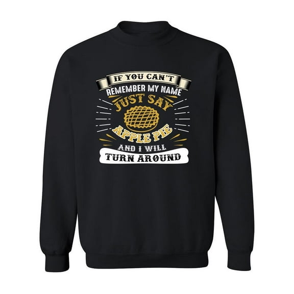 Say Apple Pie Sweatshirt Men -Image by Shutterstock, Male x-Large