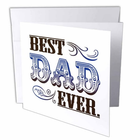 3dRose Best dad ever, Greeting Cards, 6 x 6 inches, set of
