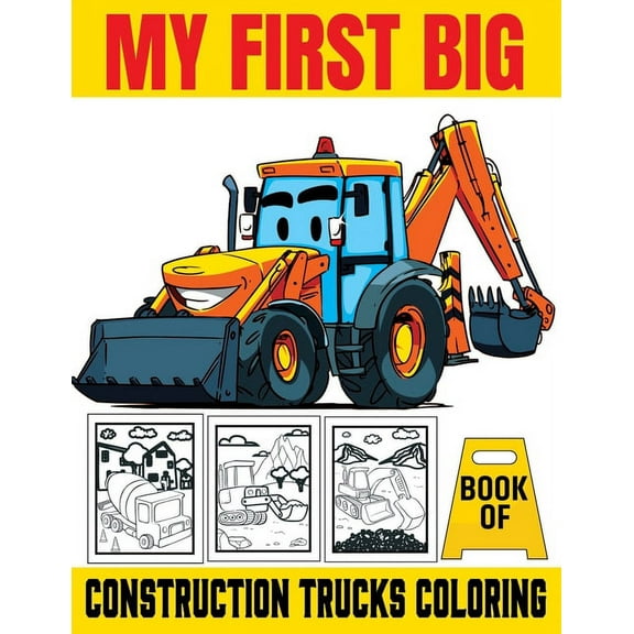 My First Big Book Of Construction Trucks Coloring: Kids Coloring Book with Dump Trucks, Garbage Trucks, Digger, Tractors, (Paperback)