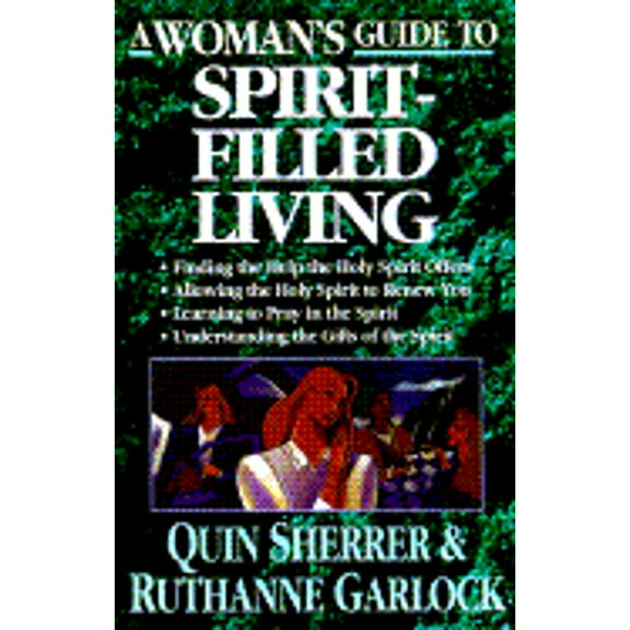 Pre-Owned A Woman's Guide to Spirit-Filled Living (Paperback) by Quin Sherrer, Ruthanne Garlock