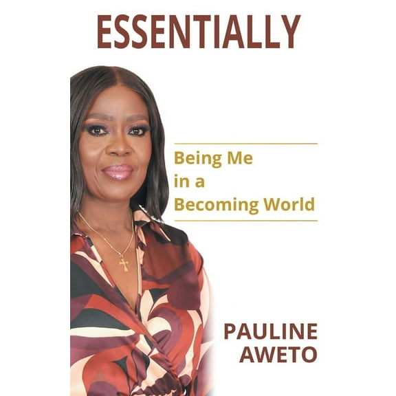 Essentially: Being Me in a Becoming World (Paperback)