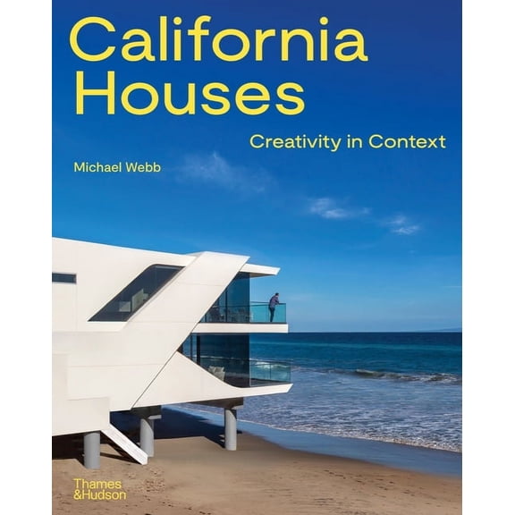 California Houses: Creativity in Context, (Hardcover)
