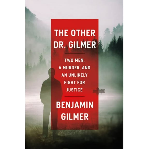 The Other Dr. Gilmer : Two Men, a Murder, and an Unlikely Fight for Justice (Hardcover)