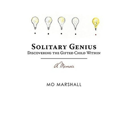Solitary Genius Discovering The Gifted Child Within A