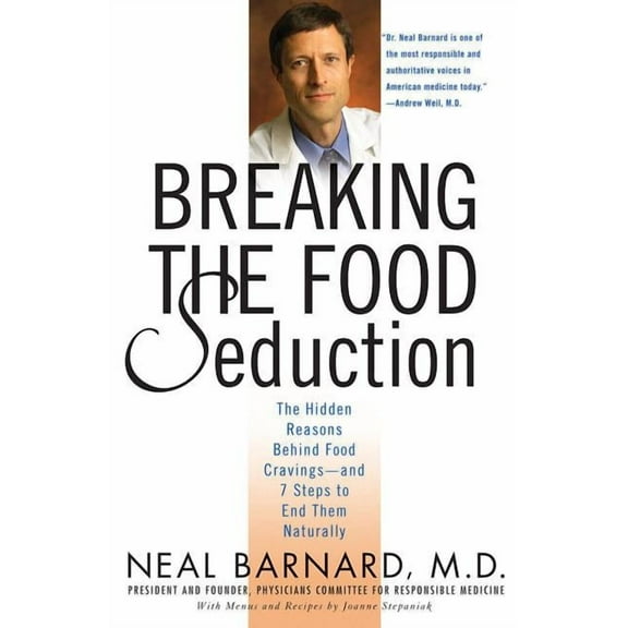Breaking the Food Seduction: The Hidden Reasons Behind Food Cravings---And 7 Steps to End Them Naturally, (Paperback)