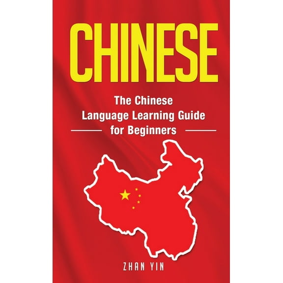 Chinese: The Chinese Language Learning Guide for Beginners, (Hardcover)