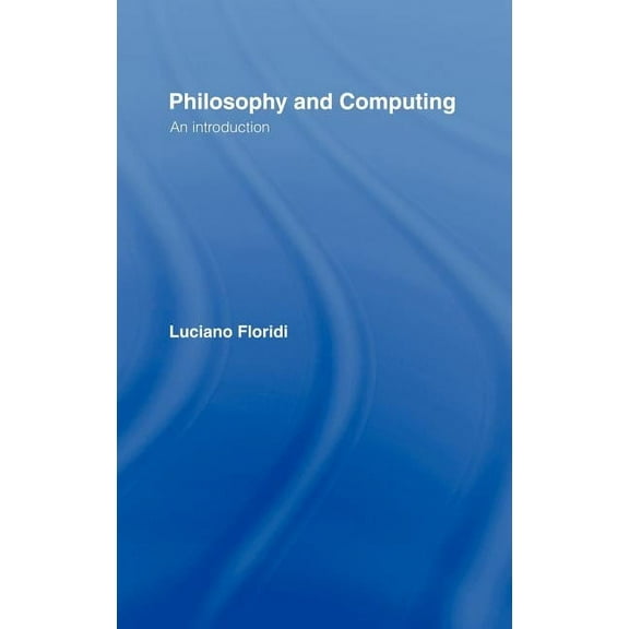 Philosophy and Computing: An Introduction, (Hardcover)