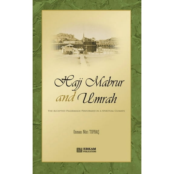 Hajj Mabrur and Umrah - The accepted Pilgrimage performed in a spiritual climate, (Paperback)