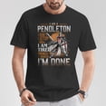 thumbnail image 5 of Im A Pendleton I Dont Stop When I Am Tired I Stop When Im Done TShirt, 5 of 6