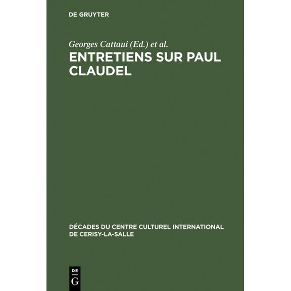 Décades Du Centre Culturel International Entretiens sur Paul Claudel, Book 11, (Hardcover)