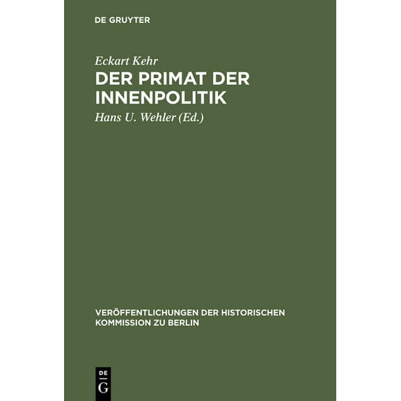 Veröffentlichungen der Historischen Kommission Zu Berlin: Der Primat der Innenpolitik (Hardcover)