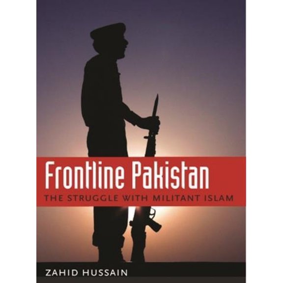 Pre-Owned Frontline Pakistan: The Struggle with Militant Islam (Hardcover) 0231142242 9780231142243
