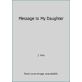 thumbnail image 1 of Pre-Owned Message to My Daughter (Paperback) 051503603X 9780515036039, 1 of 1