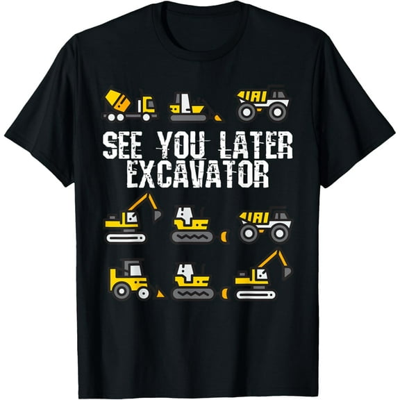 See You Later Excavator Shirt Funny Toddler Boy Kids T-Shirt