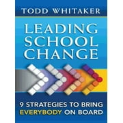 Leading School Change: 9 Strategies To Bring Everybody On Board [Paperback - Used]