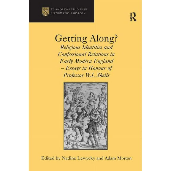 St. Andrews Studies in Reformation Histo Getting Along?: Religious Identities and Confessional Relations in Early Modern England - Essays in Honour of Professor , (Hardcover)