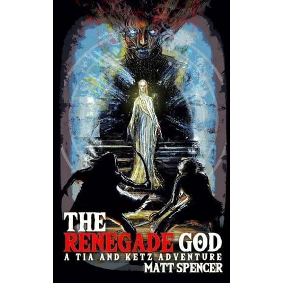 Tia and Ketz The Renegade God, Book 1, (Paperback)