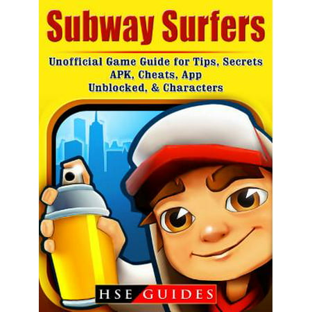 Subway Surfers Unofficial Game Guide for Tips, Secrets, APK, Cheats, App, Unblocked, & Characters - (Best Paris Subway App)