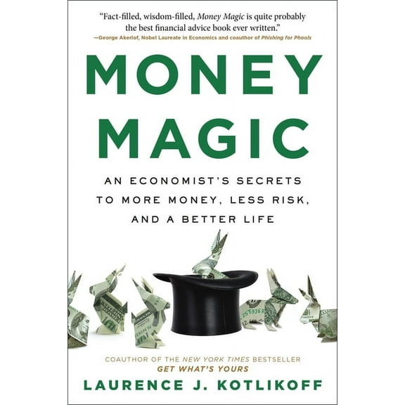 Money Magic: An Economist's Secrets to More Money, Less Risk, and a Better Life, (Paperback)