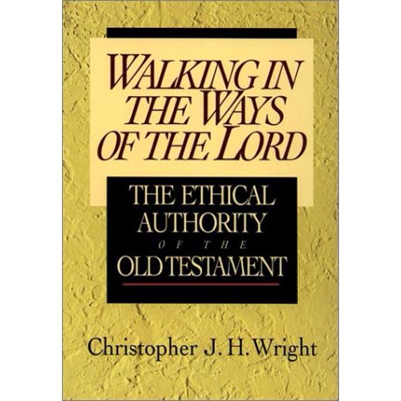 Pre-Owned Walking in the Ways of the Lord: The Ethical Authority of the Old Testament (Paperback) 0830818677 9780830818679