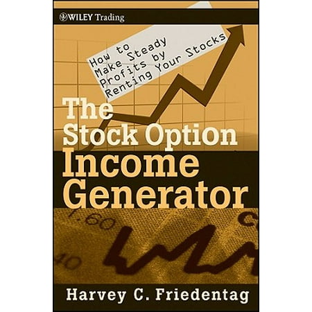 The Stock Option Income Generator : How to Make Steady Profits by Renting Your (Best Home Generator For The Money)