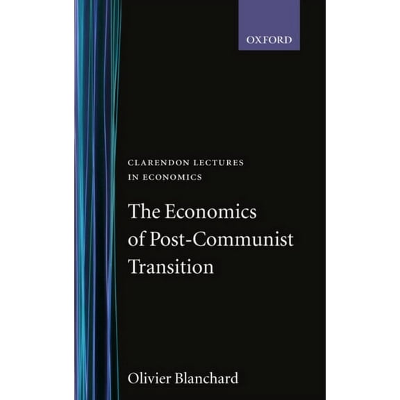 Clarendon Lectures in Economics The Economics of Post-Communist Transition, (Paperback)