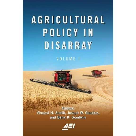 American Enterprise Institute: Agricultural Policy in Disarray: Volume 1 (Hardcover)