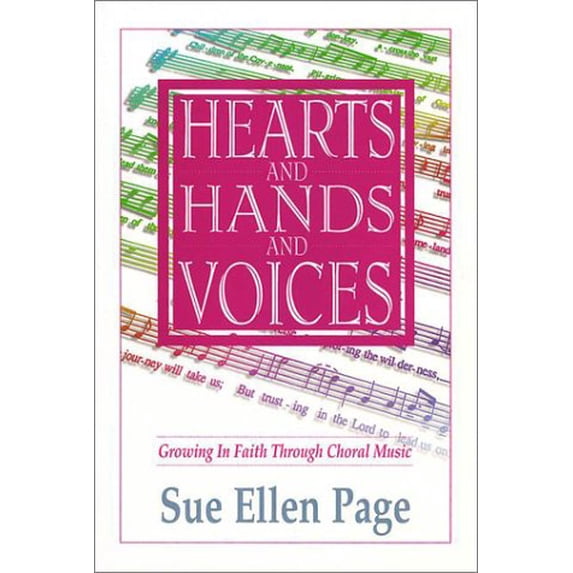 Pre-Owned Hearts & Hands & Voices: Growing in Faith Through Choral Music (Paperback) 0964655209 9780964655201