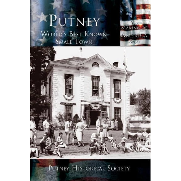 Putney: World's Best Known Small Town, (Hardcover)