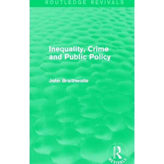 Routledge Revivals Inequality, Crime and Public Policy (Routledge Revivals), (Paperback)