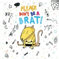 Please Don't Be A Brat, (Paperback)
