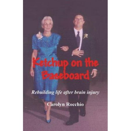Ketchup on the Baseboard: Rebuilding Life After Brain Injury [Perfect Paperback - Used]