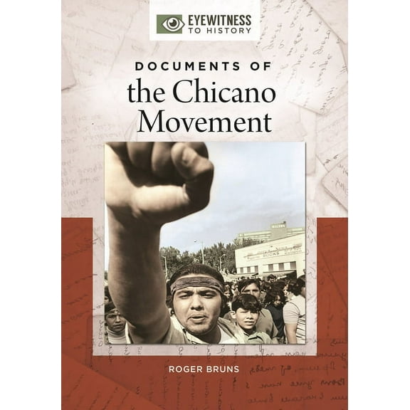 Eyewitness to History Documents of the Chicano Movement, (Hardcover)