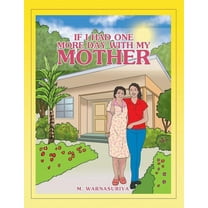 If I Had One More Day With My Mother