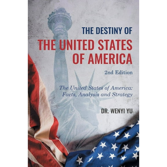 The Destiny of The United States of America 2nd Edition: The United States of America: Facts, Analysis and Strategy, (Paperback)